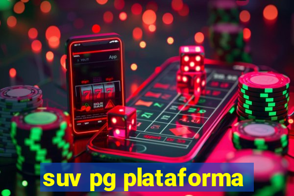 suv pg plataforma